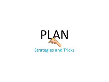 PLAN Strategies and Tricks. Benchmarks and Information Good to know……