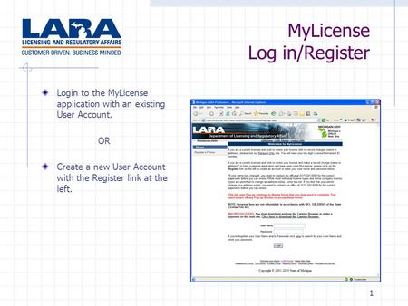 1 MyLicense Log in/Register Login to the MyLicense application with an existing User Account. OR Create a new User Account with the Register link at the.