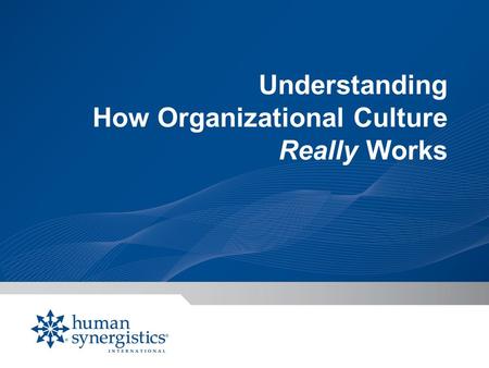 Understanding How Organizational Culture Really Works.