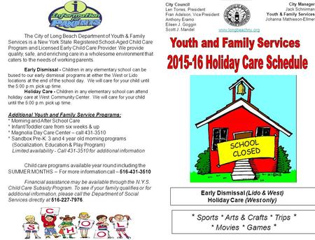 The City of Long Beach Department of Youth & Family Services is a New York State Registered School-Aged Child Care Program and Licensed Early Child Care.
