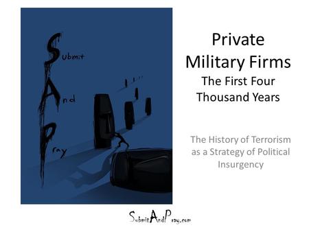 Private Military Firms The First Four Thousand Years The History of Terrorism as a Strategy of Political Insurgency.