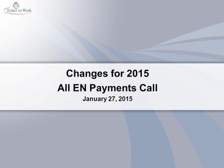 Changes for 2015 All EN Payments Call January 27, 2015.