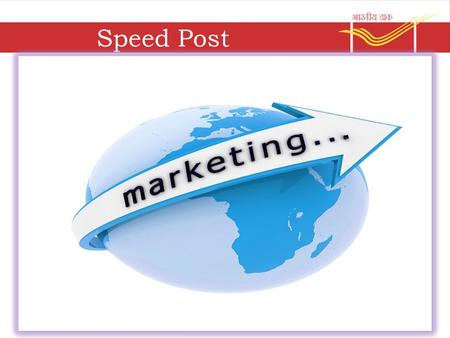 Speed Post.  Time bound guaranteed delivery  Letters, Documents & Parcels can be sent  Started in August 1986  POD Facility  Weight Limit – Maximum.