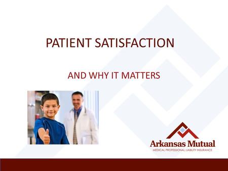 PATIENT SATISFACTION AND WHY IT MATTERS. Why It Matters  CMS (Centers for Medicare & Medicaid Services), hospitals and insurance providers are using.