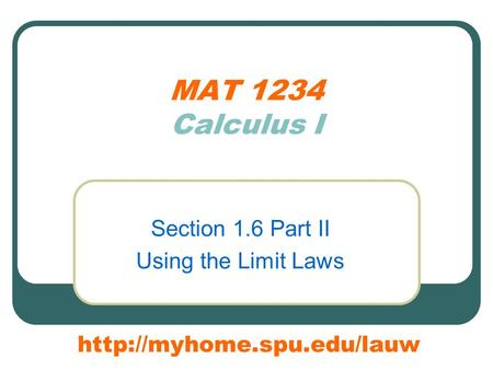 MAT 1234 Calculus I Section 1.6 Part II Using the Limit Laws