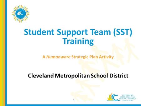 Student Support Team (SST) Training A Humanware Strategic Plan Activity Cleveland Metropolitan School District 1.