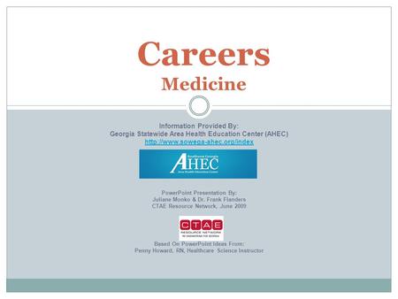 Careers Medicine Information Provided By: Georgia Statewide Area Health Education Center (AHEC)  PowerPoint Presentation.
