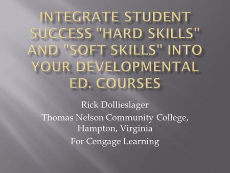 Rick Dollieslager Thomas Nelson Community College, Hampton, Virginia For Cengage Learning.