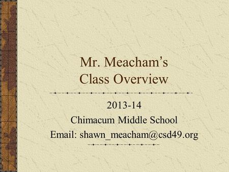 Mr. Meacham’s Class Overview 2013-14 Chimacum Middle School