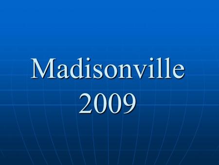 Madisonville 2009. Events/Programs to Look for: Madisonville Bicentennial Madisonville Bicentennial Neighborhood Stabilization Program (NSP*) Neighborhood.