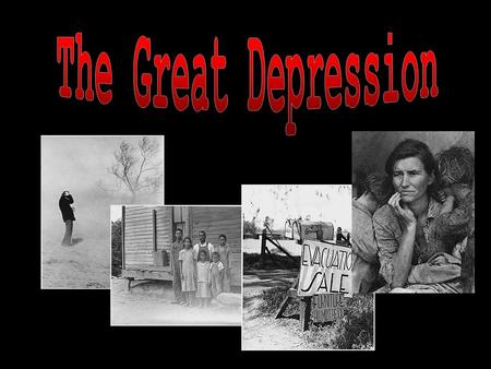 1929-1939 Stock market crash Didn’t realize the effect it would have No money to replenish what was borrowed Many men committed suicide because they lost.