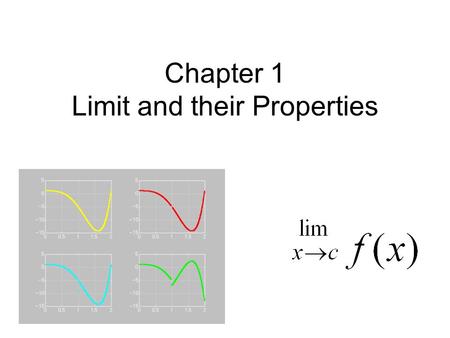 Chapter 1 Limit and their Properties. Section 1.2 Finding Limits Graphically and Numerically I. Different Approaches A. Numerical Approach 1. Construct.