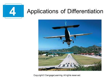 4 Copyright © Cengage Learning. All rights reserved. Applications of Differentiation.