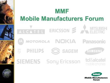 MMF Mobile Manufacturers Forum. MMF/Perfil MMF is an international association of wireless telecommunications equipment manufacturers. Based in Belgium.
