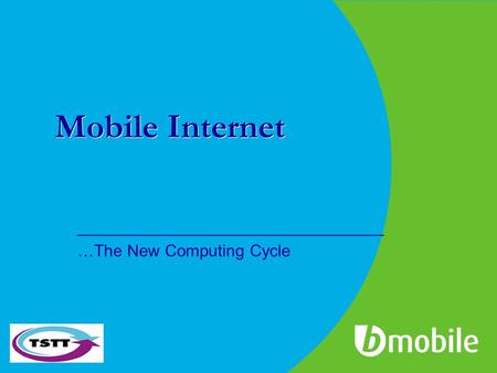Mobile Internet _________________________________ …The New Computing Cycle.