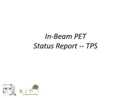 In-Beam PET Status Report -- TPS. 2 TPS project PET monitoring prototype 2D view of the FOV coverage of the 4+4 modules Use of 4 modules vs. 4 modules.