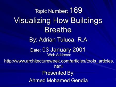 Visualizing How Buildings Breathe Presented By: Ahmed Mohamed Gendia By: Adrian Tuluca, R.A Web Address: