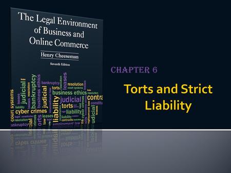 Chapter 6.  A tort is a wrong  There are three categories of torts  Intentional torts  Unintentional torts (negligence)  Strict liability 6-2Copyright.