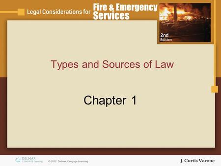 Types and Sources of Law Chapter 1. Copyright © 2007 Thomson Delmar Learning Objectives Identify –Primary sources of law in the United States. –Three.