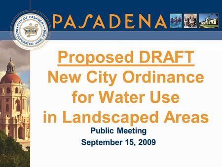 Proposed DRAFT New City Ordinance for Water Use in Landscaped Areas Public Meeting September 15, 2009.
