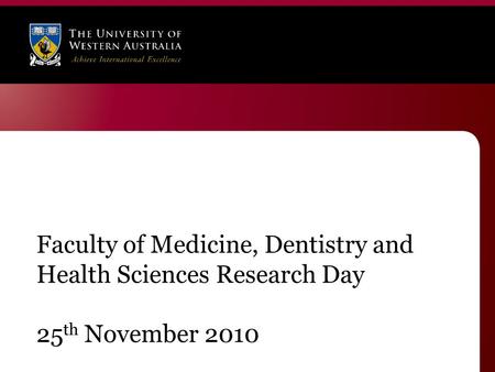 Faculty of Medicine, Dentistry and Health Sciences Research Day 25 th November 2010.