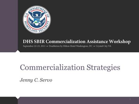 Commercialization Strategies Jenny C. Servo 1. Overview What is commercialization? What is a commercialization Strategy? Factors that effect your choice.