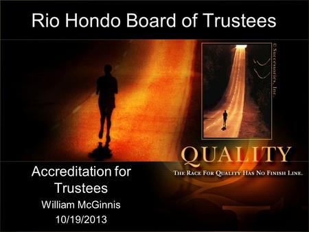 Rio Hondo Board of Trustees Accreditation for Trustees William McGinnis 10/19/2013.