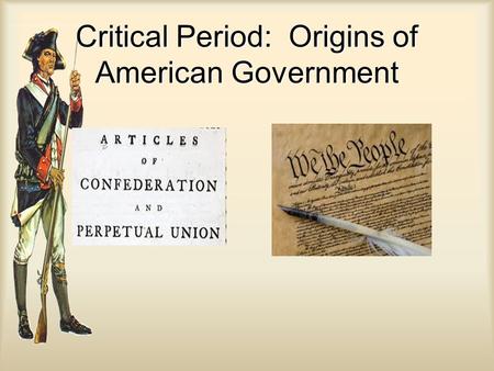 Critical Period: Origins of American Government