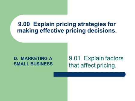 9.01 Explain factors that affect pricing.