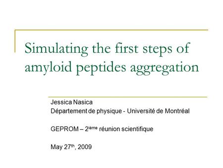 Simulating the first steps of amyloid peptides aggregation