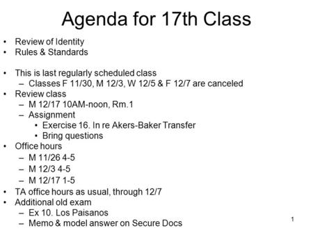 1 Agenda for 17th Class Review of Identity Rules & Standards This is last regularly scheduled class –Classes F 11/30, M 12/3, W 12/5 & F 12/7 are canceled.