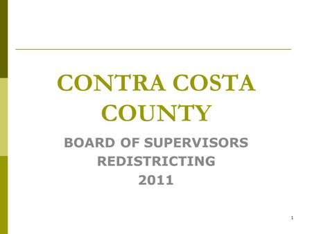 1 CONTRA COSTA COUNTY BOARD OF SUPERVISORS REDISTRICTING 2011.