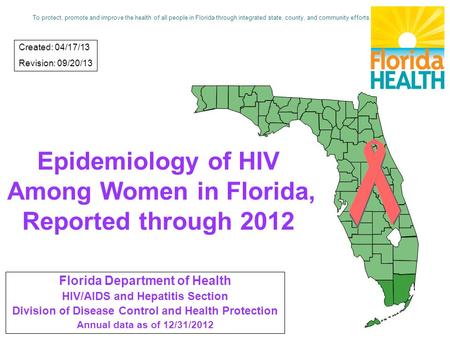 Epidemiology of HIV Among Women in Florida, Reported through 2012 Florida Department of Health HIV/AIDS and Hepatitis Section Division of Disease Control.