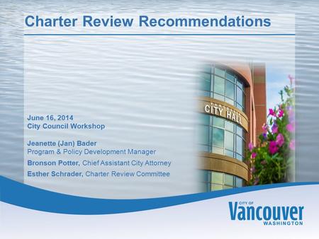 Charter Review Recommendations - 1 Presentation Title Subtitle (optional) Date Vancouver City Council Workshop/Public Hearing Staff, Title Charter Review.