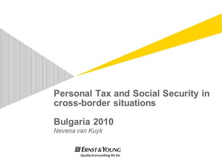 Personal Tax and Social Security in cross-border situations Bulgaria 2010 Nevena van Kuyk.