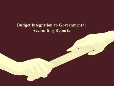 Budget Integration to Governmental Accounting Reports.