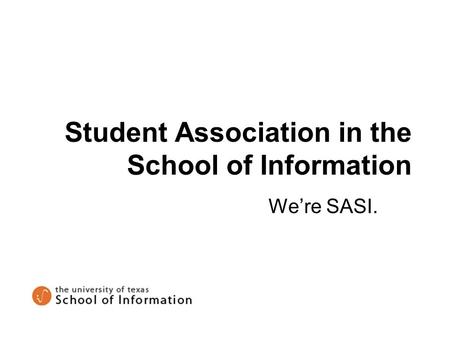 Student Association in the School of Information We’re SASI.