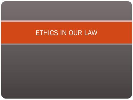 ETHICS IN OUR LAW. What’s My Verdict? Has Jane made an ethical decision? What would you do?