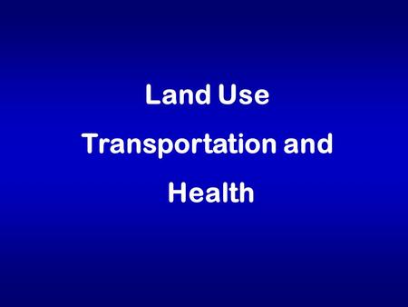 Land Use Transportation and Health. Adult obesity: 1989 No Data < 10% 10% - 14% 15% - 19%  20% (*BMI  30, or ~ 30 lbs overweight for 5’4” woman)