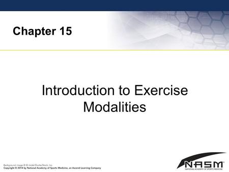 Chapter 15 Introduction to Exercise Modalities. Purpose To present basic information on popular resistance- training modalities, their benefits, and what.