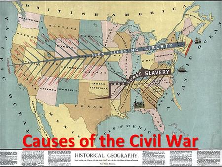 Causes of the Civil War (1787) Banned slavery in the Northwest territories 1 1.