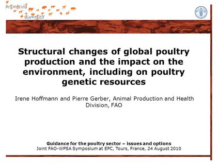Structural changes of global poultry production and the impact on the environment, including on poultry genetic resources Irene Hoffmann and Pierre Gerber,