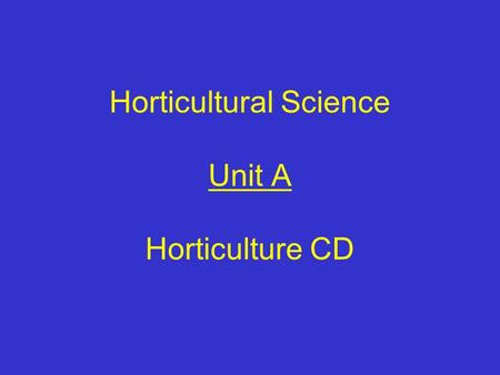 Horticultural Science Unit A Horticulture CD Problem Area 4 Growing Media, Nutrients, and Fertilizers.