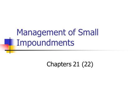 Management of Small Impoundments Chapters 21 (22).