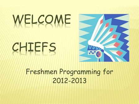 Freshmen Programming for 2012-2013 Some classes are “required”, these core classes will be based on previous test scores and your grades. If you are.