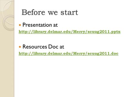 Before we start Presentation at  Resources Doc at