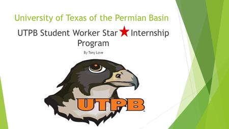 University of Texas of the Permian Basin UTPB Student Worker Star Internship Program By Tony Love.