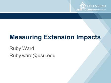 Measuring Extension Impacts Ruby Ward