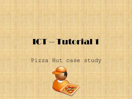 ICT – Tutorial 1 Pizza Hut case study. Q1) Provide a simple sketch of the Micros Fidelio RMS system. Indicate how the system interfaces with the input.