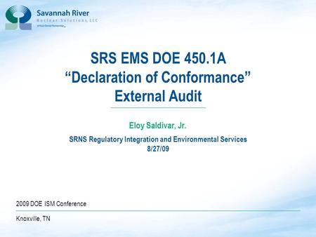 1 D O C U M E N T A T I O N & I N F O R M A T I O N S E R V I C E S 1 SRS EMS DOE 450.1A “Declaration of Conformance” External Audit SRNS Regulatory Integration.
